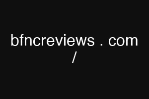 bfncreviews . com /