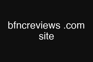 bfncreviews .com site