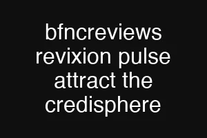 bfncreviews revixion pulse attract the credisphere