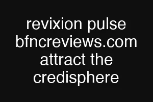 revixion pulse bfncreviews.com attract the credisphere
